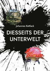 Diesseits der Unterwelt - Johannes Kettlack