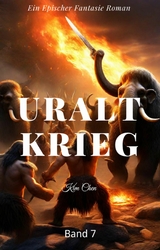 Uralt Krieg: Ein Epischer Fantasie Roman (Band 7) - Kim Chen