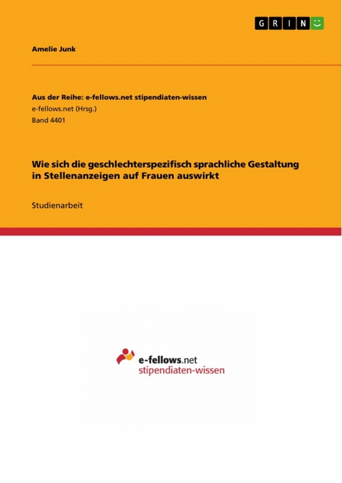 Wie sich die geschlechterspezifisch sprachliche Gestaltung in Stellenanzeigen auf Frauen auswirkt -  Amelie Junk