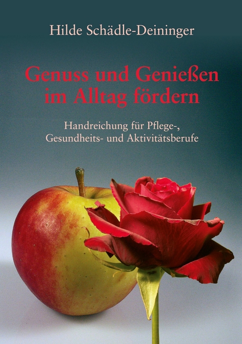 Genuss und Genießen im Alltag fördern - Hilde Schädle-Deininger