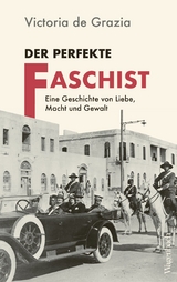 Der perfekte Faschist - Victoria De Grazia