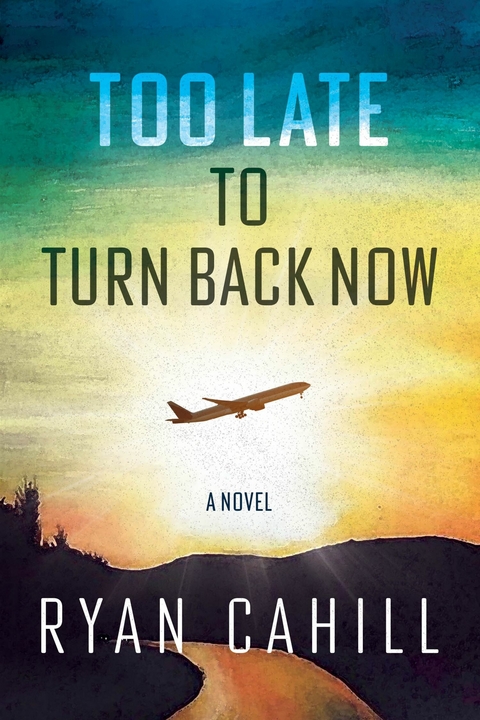 Too Late to Turn Back Now -  Ryan Cahill