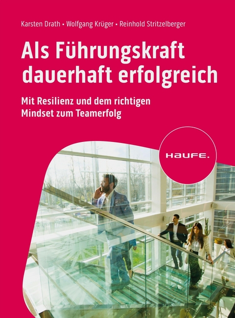 Als Führungskraft dauerhaft erfolgreich -  Karsten Drath,  Wolfgang Krüger,  Reinhold Stritzelberger