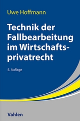 Technik der Fallbearbeitung im Wirtschaftsprivatrecht - Uwe Hoffmann