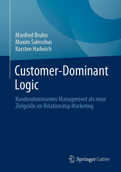 Customer-Dominant Logic - Manfred Bruhn, Maxim Saleschus, Karsten Hadwich