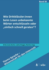 Wie Drittklässler:innen beim Lesen unbekannte Wörter entschlüsseln oder "einfach schnell geraten"? - Ladina Brugger, Martina Lingg, Britta Juska-Bacher