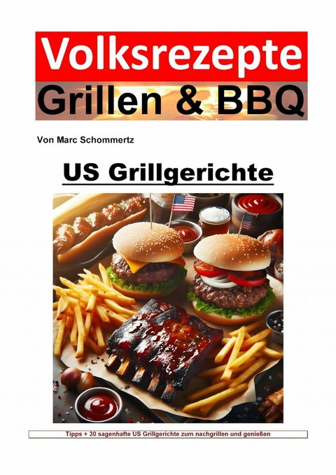 Volksrezepte Grillen und BBQ - US Grillgerichte - Marc Schommertz