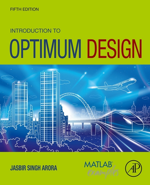 Introduction to Optimum Design -  Jasbir Singh Arora