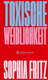 Toxische Weiblichkeit - Sophia Fritz