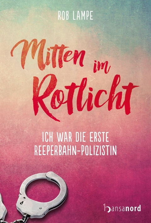 Mitten im Rotlicht - Rob Lampe