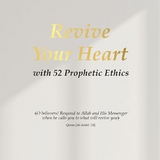 Revive Your Heart with 52 Prophetic Ethics -  Kalimah Tayebah