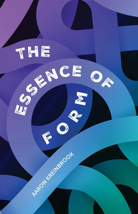 Essence of Form -  Aaron Kreinbrook