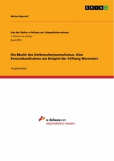 Die Macht des Verbraucherjournalismus. Eine Bestandsaufnahme am Beispiel der Stiftung Warentest - Michel Egenolf