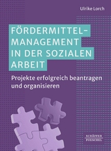 Fördermittelmanagement in der sozialen Arbeit - Ulrike Lorch