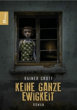 Keine ganze Ewigkeit - Rainer Grote