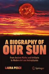 A Biography of Our Sun - Laura Pesce