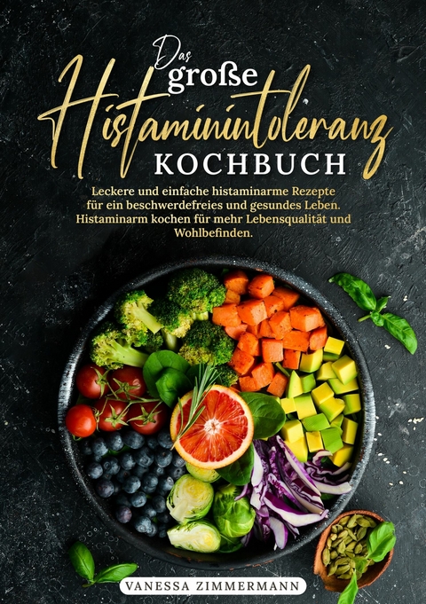 Das große Histaminintoleranz Kochbuch - Vanessa Zimmermann