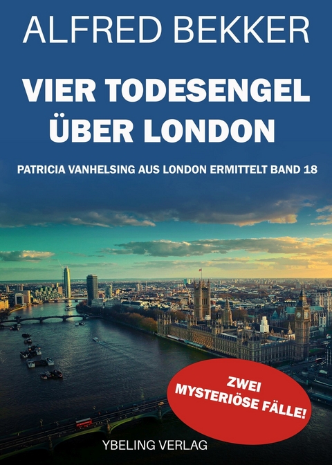 Vier Todesengel über London: Die gesammelten Fälle der Patricia Vanhelsing 18 -  Alfred Bekker