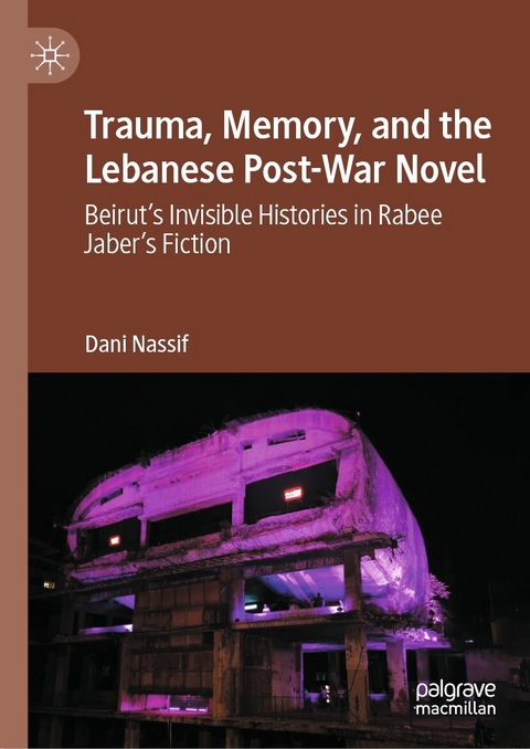 Trauma, Memory, and the Lebanese Post-War Novel - Dani Nassif