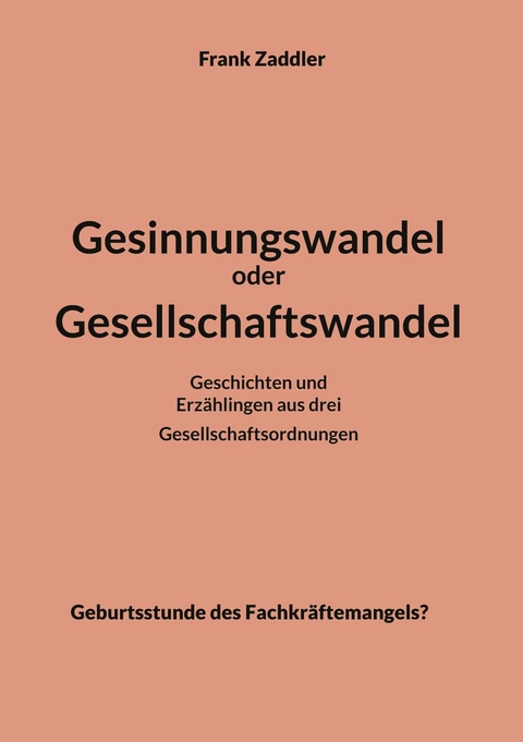 Gesinnungswandel oder Gesellschaftswandel -  Frank Zaddler