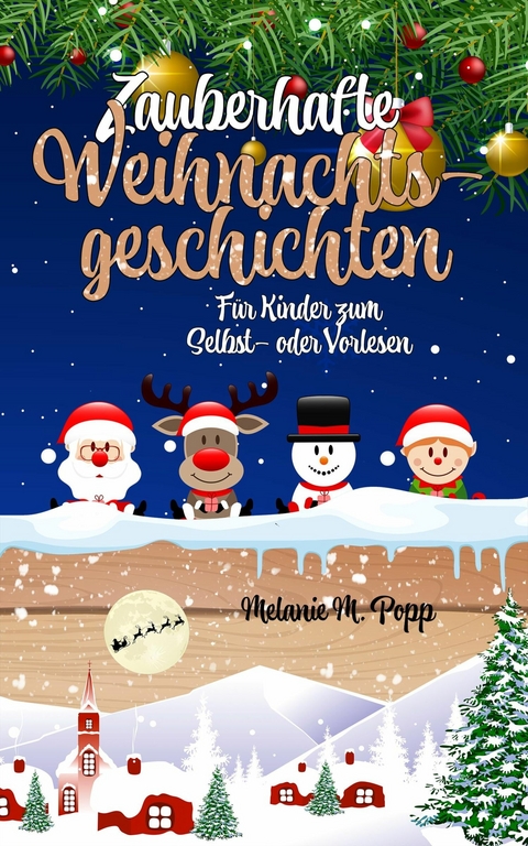 Zauberhafte Weihnachtsgeschichten für Kinder: Zum Selbst- oder Vorlesen - Melanie M. Popp