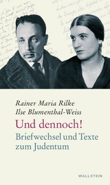 Und dennoch! - Ilse Blumenthal-Weiss, Rainer Maria Rilke