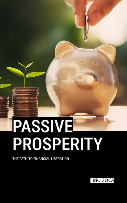 Passive Prosperity -  R. GOCA