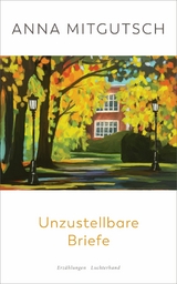 Unzustellbare Briefe -  Anna Mitgutsch