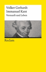 Immanuel Kant. Vernunft und Leben -  Volker Gerhardt