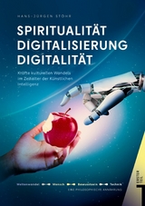 Spiritualität Digitalisierung Digitalität Lebenswelten unserer Zeit - Hans-Jürgen Stöhr