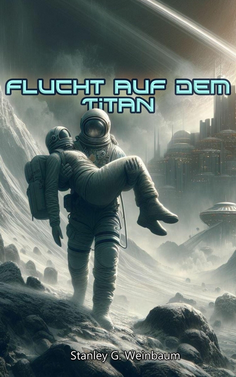 Flucht auf dem Titan - Stanley G. Weinbaum