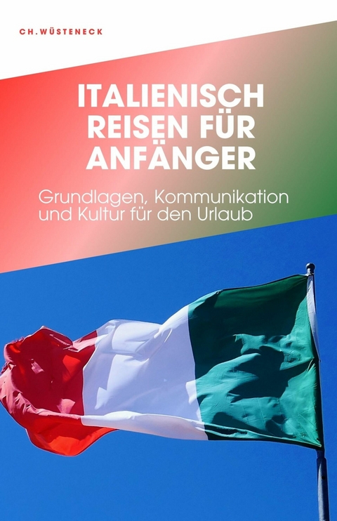 ITALENISCH REISEN FÜR ANFÄNGER - Ch. Wüsteneck