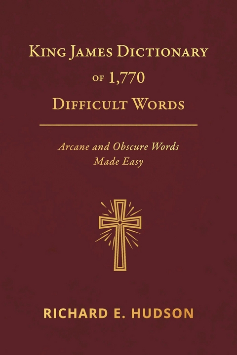 King James Dictionary of 1,770 Difficult Words -  Richard E. Hudson