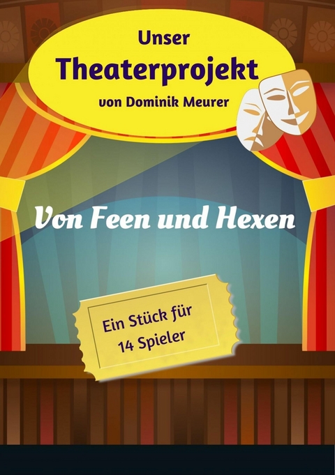 Unser Theaterprojekt, Band 19 - Von Feen und Hexen - Dominik Meurer