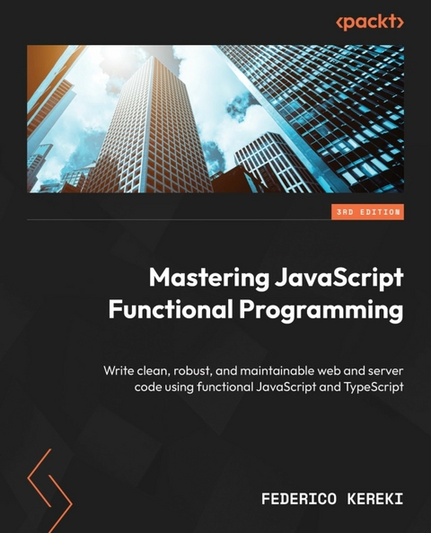 Mastering JavaScript Functional Programming.. - Federico Kereki