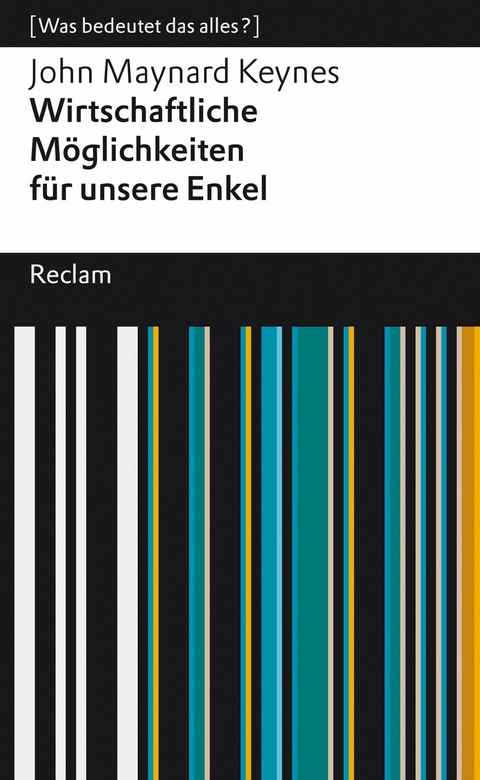 Wirtschaftliche Möglichkeiten für unsere Enkel. [Was bedeutet das alles?] -  John Maynard Keynes