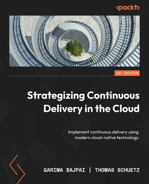 Strategizing Continuous Delivery in the Cloud - Garima Bajpai, Thomas Schuetz