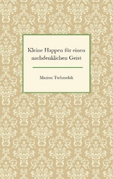 Kleine Happen für einen nachdenklichen Geist - Marion Tschmelak