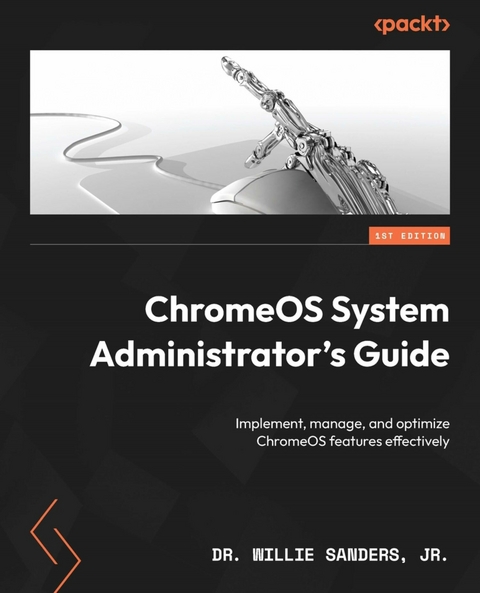 ChromeOS System Administrator's Guide -  Sanders Dr. Willie Sanders