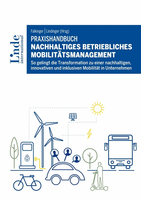 Praxishandbuch Nachhaltiges betriebliches Mobilitätsmanagement -  Alexandra Anderluh,  Holger Heinfellner,  Christina Hubin,  Marcella Kral,  Lina Mosshammer,  Matthias No