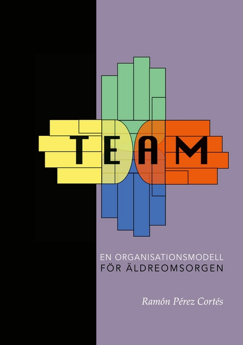 TEAM - En organisationsmodell för äldreomsorgen - Ramón Pérez Cortés