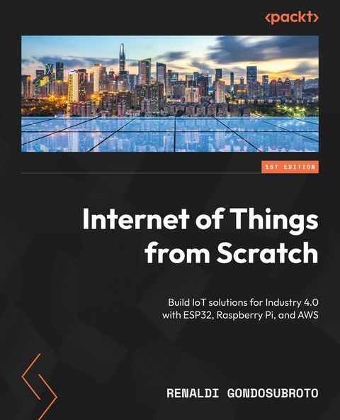 Internet of Things from Scratch - Renaldi Gondosubroto