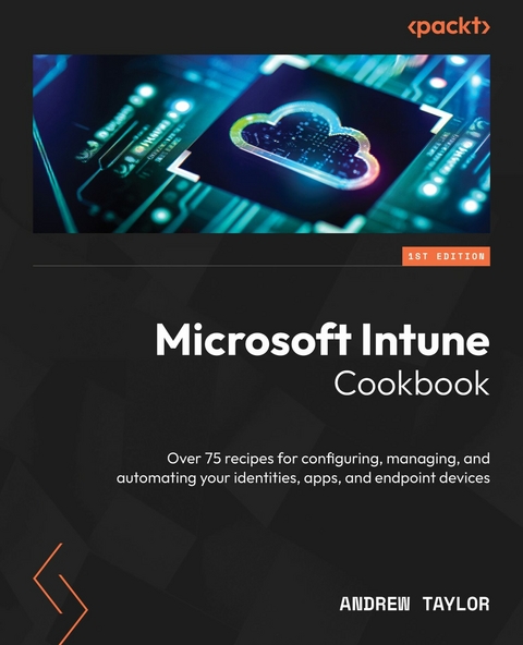 Microsoft Intune Cookbook -  Andrew Taylor