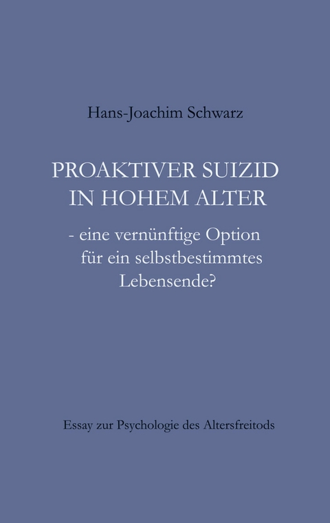 Proaktiver Suizid in hohem Alter -  Hans-Joachim Schwarz