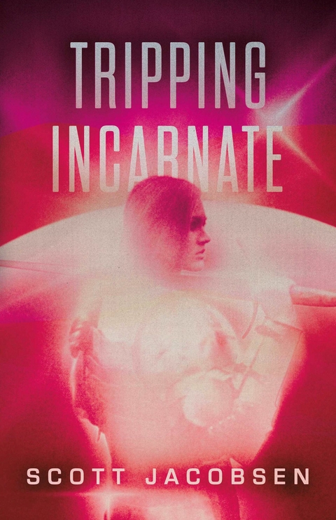 Tripping Incarnate -  Scott Jacobsen