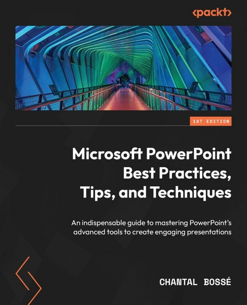 Microsoft PowerPoint Best Practices, Tips, and Techniques - Chantal Bossé