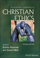 The Blackwell Companion to Christian Ethics - Hauerwas, Stanley; Wells, Samuel