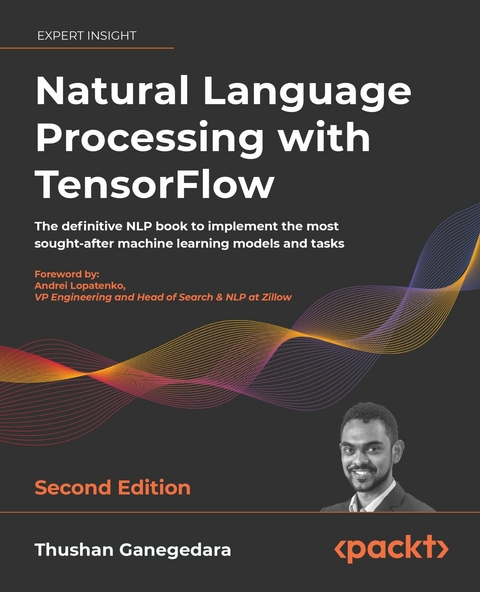 Natural Language Processing with TensorFlow. - Thushan Ganegedara