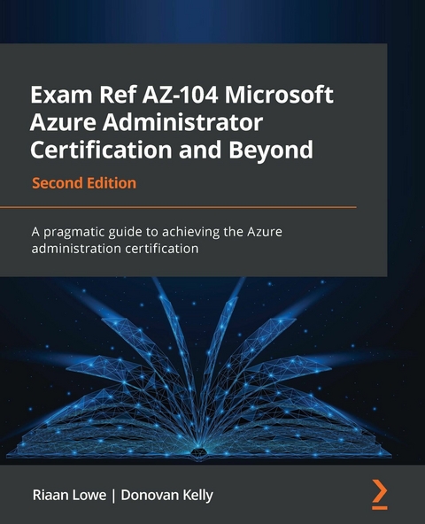 Exam Ref AZ-104 Microsoft Azure Administrator Certification and Beyond -  Donovan Kelly,  Riaan Lowe