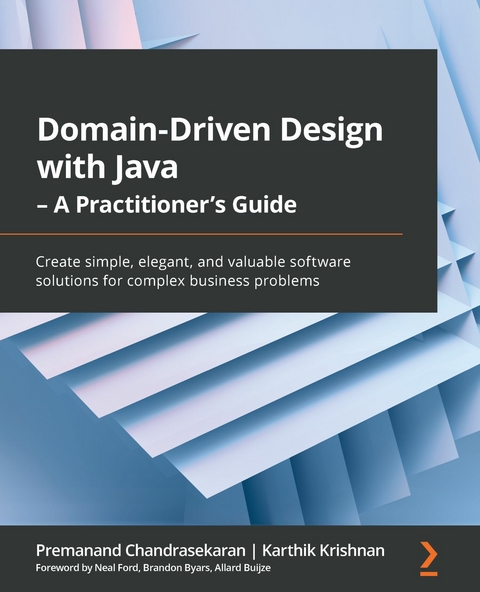 Domain-Driven Design with Java - A Practitioner's Guide -  Buijze Allard Buijze,  Byars Brandon Byars,  Krishnan Karthik Krishnan,  Ford Neal Ford,  Chandrasekaran Premanand Chandrasekaran